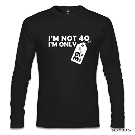 Yazı - I am not 40 Siyah Erkek Sweatshirt