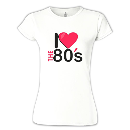 I Love the 80's Beyaz Kadın Tshirt