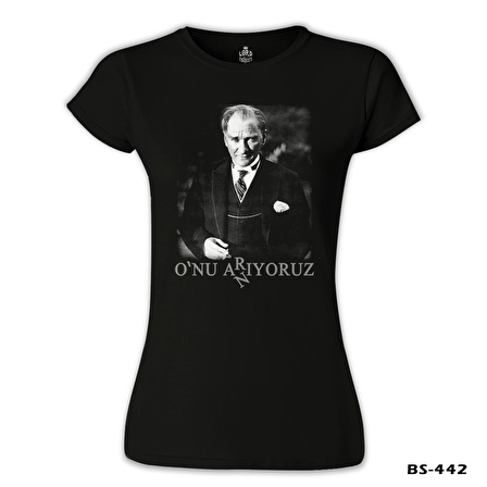 Atatürk - Onu Arıyoruz. Anıyoruz Siyah Bayan Tshirt