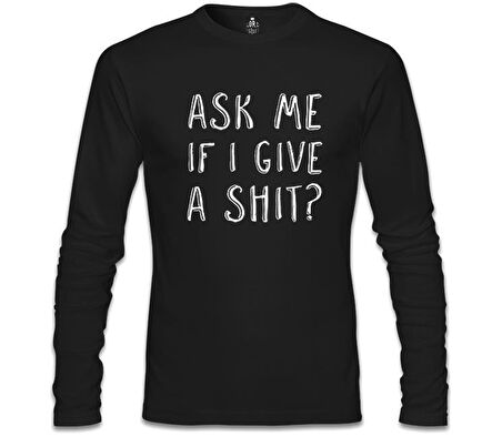 Ask me if I Give a Shit Siyah Erkek Sweatshirt