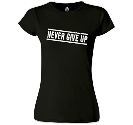 Never Give Up Siyah Bayan Tshirt