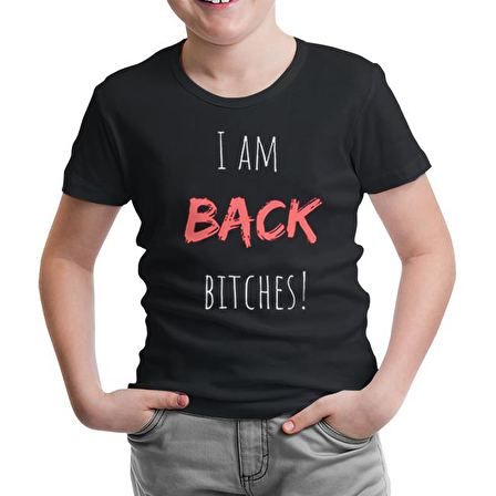 I am Back Bitches Siyah Çocuk Tshirt