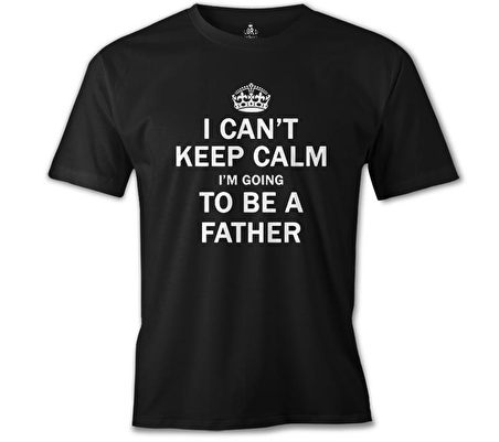 Can't Keep Calm - Be Father Siyah Erkek Tshirt