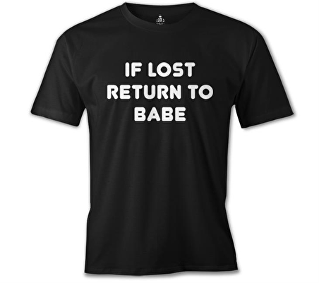 If Lost Return to Babe Siyah Erkek Tshirt