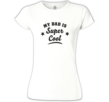My Dad is Super Cool Beyaz Bayan Tshirt
