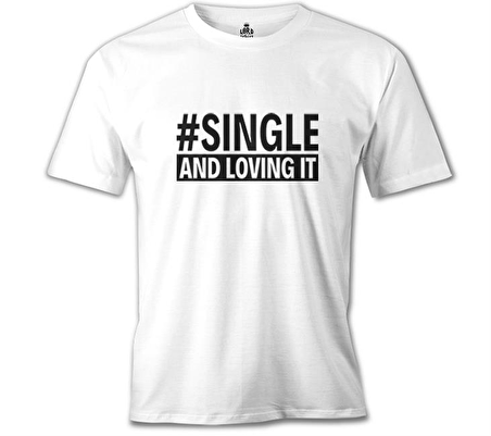 Single and Loving It Beyaz Erkek Tshirt