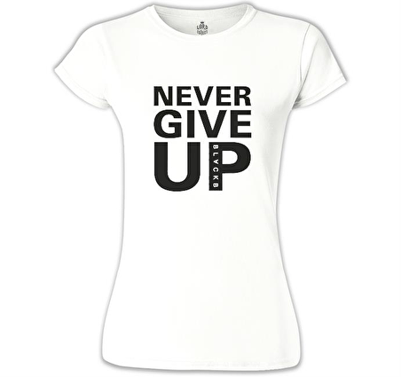 Never Give Up Black Beyaz Kadın Tshirt