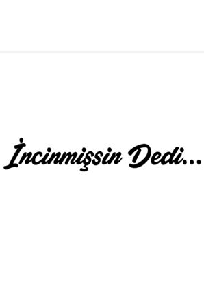 İncinmişsin Dedi özel yeni sticker Oto Cam özel yeni sticker Siyah 30*6 Cm MİXGİFTZ