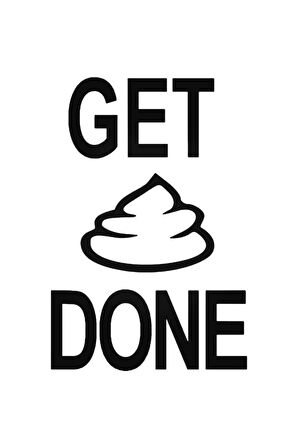 Funny Get Shit Done Oto özel yeni sticker 20 Cm MİXGİFTZ
