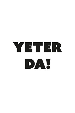 Yeter Da! Oto özel yeni sticker Siyah 20*11 Cm MİXGİFTZ