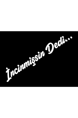 İncinmişsin Dedi özel yeni sticker Oto Cam özel yeni sticker Beyaz 20*4 Cm MİXGİFTZ