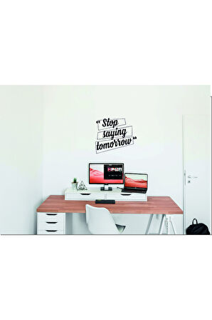 Stop Saying Tomorrow Duvar özel yeni sticker MİXGİFTZ
