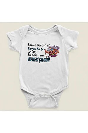 Sende Bana Hastasın Nenesi Çılgın Yazılı Pamuklu Yumuşak Unisex Çıtçıtlı Body Zıbın