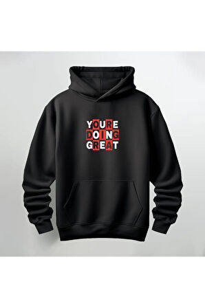 You Are Doing Baskılı Kapüşonlu Sweatshirt Hoodie Kalın Kumaş 3 İplik Şardonlu