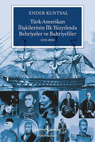 Türk-Amerikan İlişkilerinin İlk Yüzyılında Bahriyeler ve Bahriyeliler (1776-1876)
