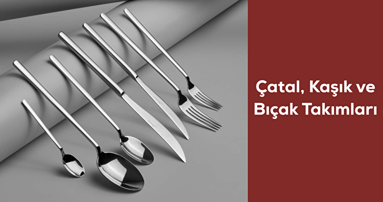 Çatal, Kaşık ve Bıçak Takımları