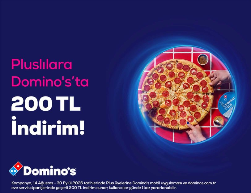 Pluslılara Domino's'ta 200 TL İndirim