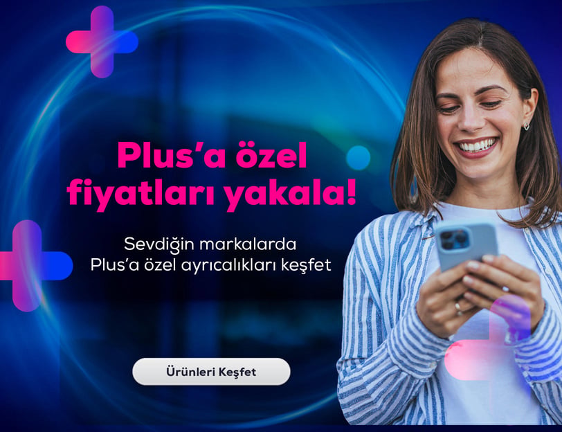 Plus Marka Ayrıcalıklarını Keşfet!