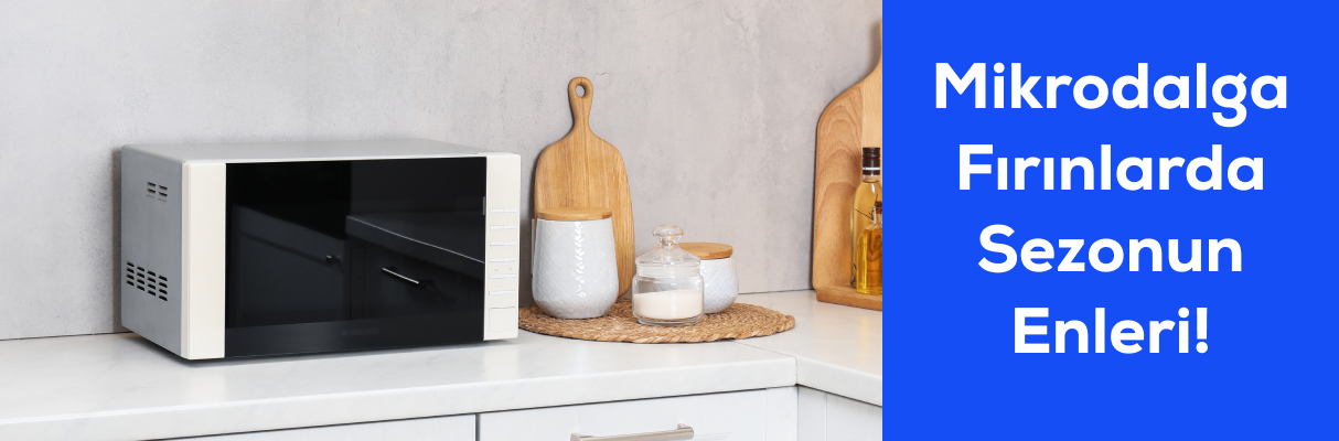 Mikrodalga Fırınlarda Sezonun Enleri!