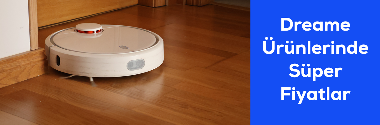 Dreame Ürünlerinde Süper Fiyatlar