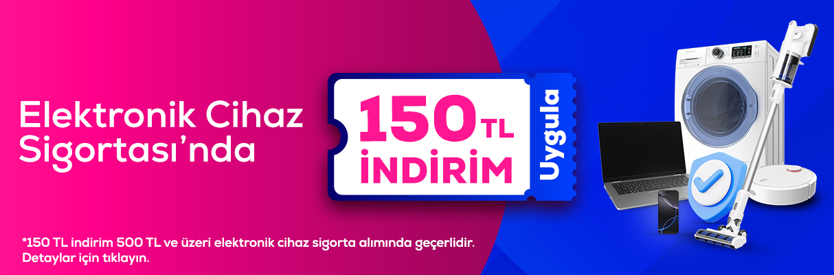 Elektronik Cihaz Sigortası’nda 150 TL İndirim
