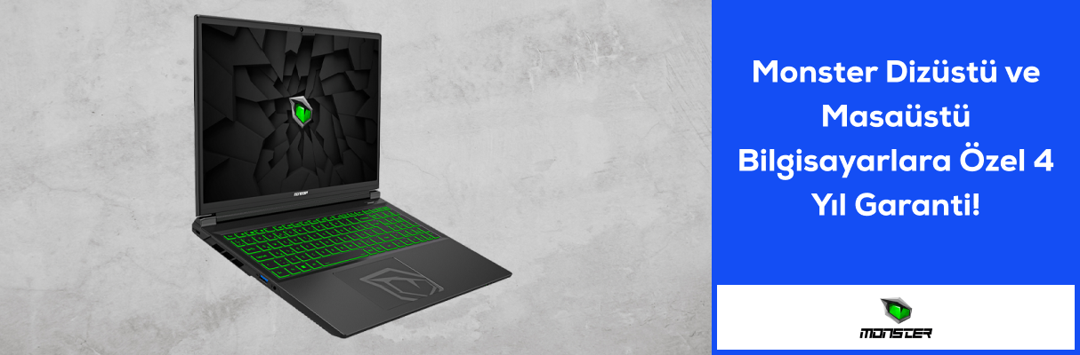 Monster Dizüstü ve Masaüstü Bilgisayarlara Özel 4 Yıl Garanti!