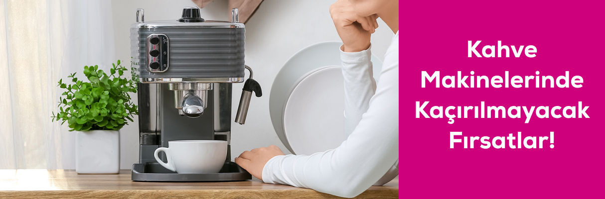 Kahve Makinelerinde Kaçırılmayacak Fırsatlar