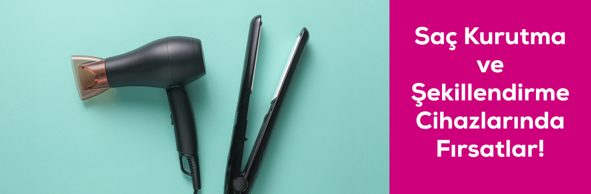 Saç Kurutma ve Şekillendirme Cihazlarında Fırsatlar