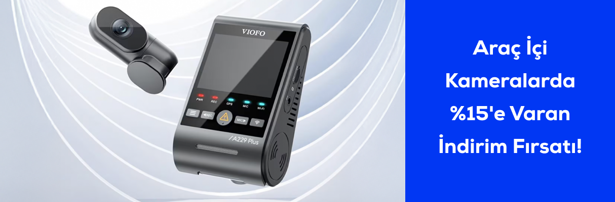 Araç İçi Kameralarda %15'e Varan İndirim Fırsatı!