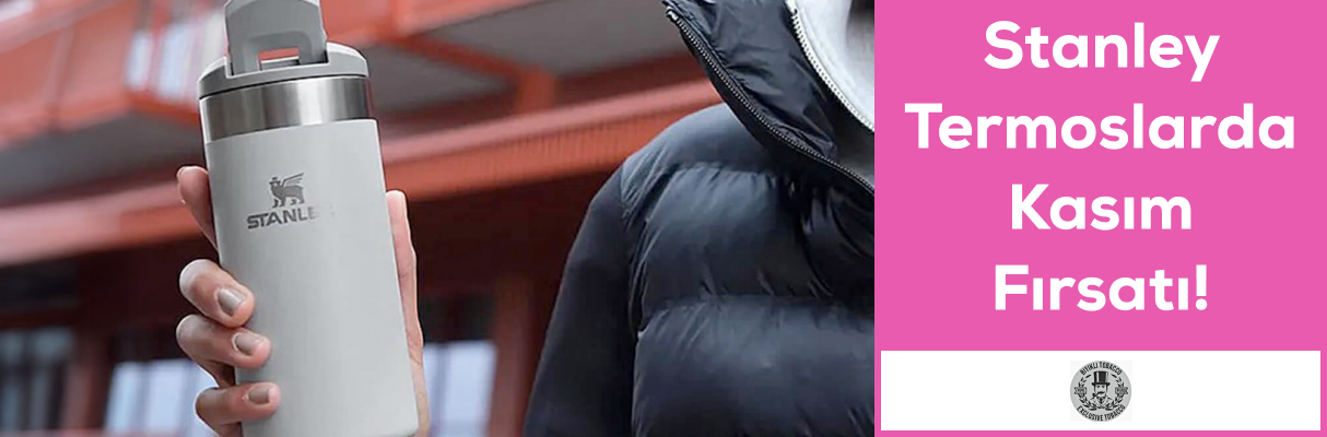 Stanley Termoslarda Kasım Fırsatı