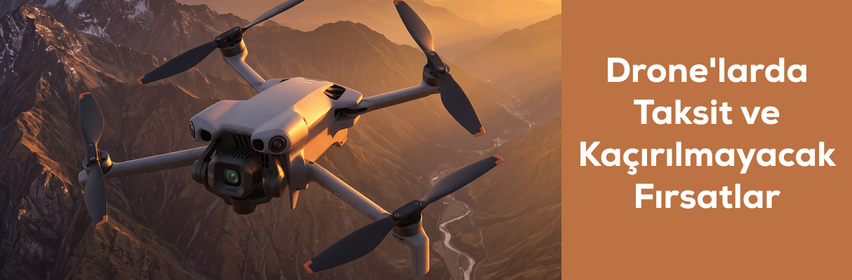 Drone'larda Taksit ve Kaçırılmayacak Fırsatlar